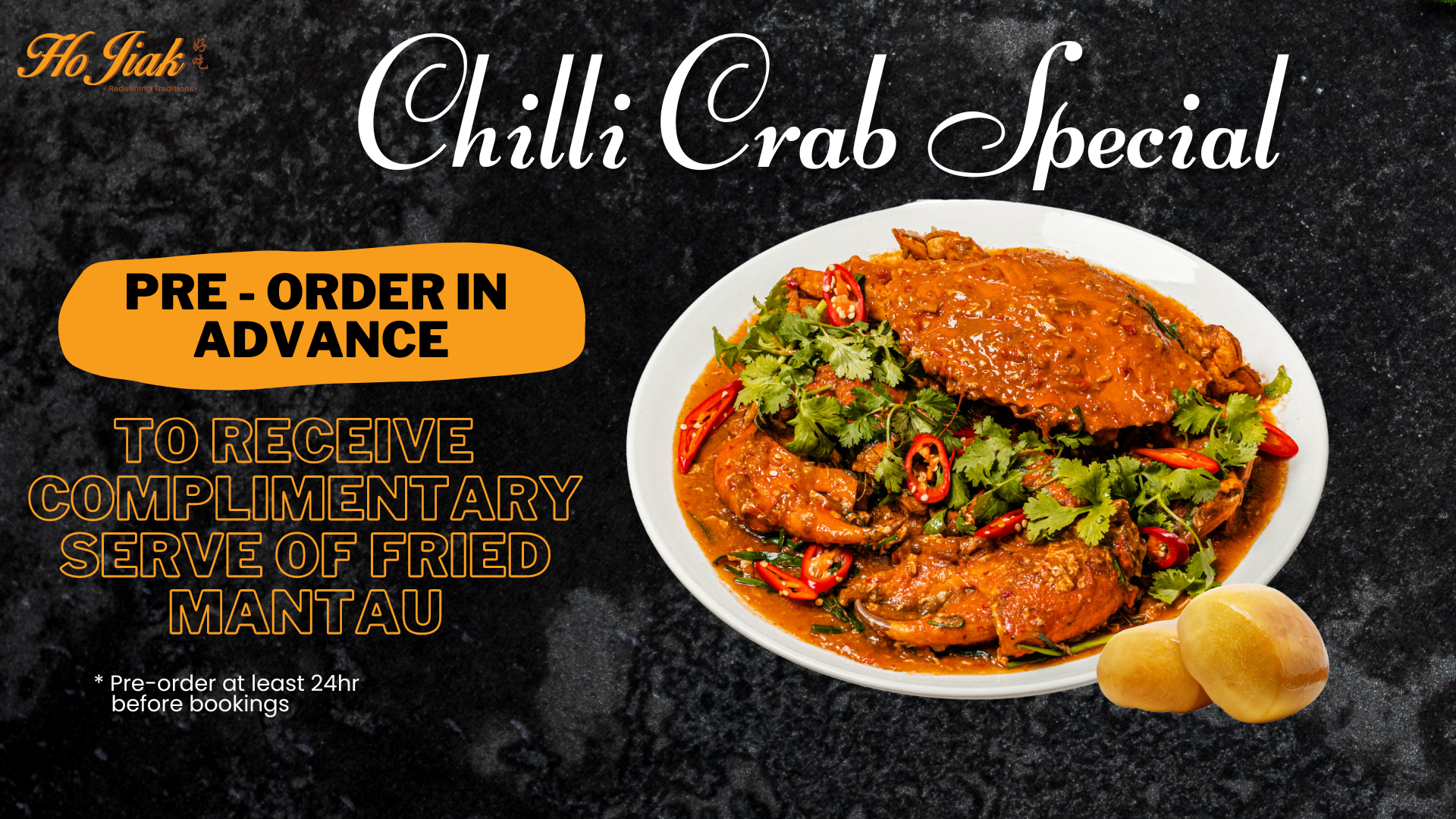 Crack into flavour paradise with our iconic Chilli Crab!Pre-order 24 hours in advance to get 4 pcs Mantau for FREE! Book Now